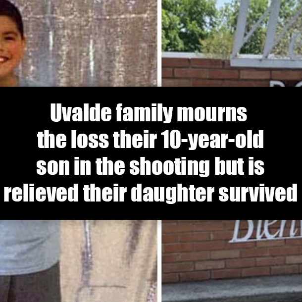 Uvalde family mourns the loss their 10-year-old son in the shooting but is relieved their daughter survived