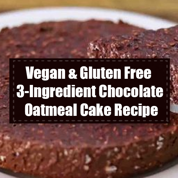 Vegan & Gluten Free 3-Ingredient Chocolate Oatmeal Cake Recipe