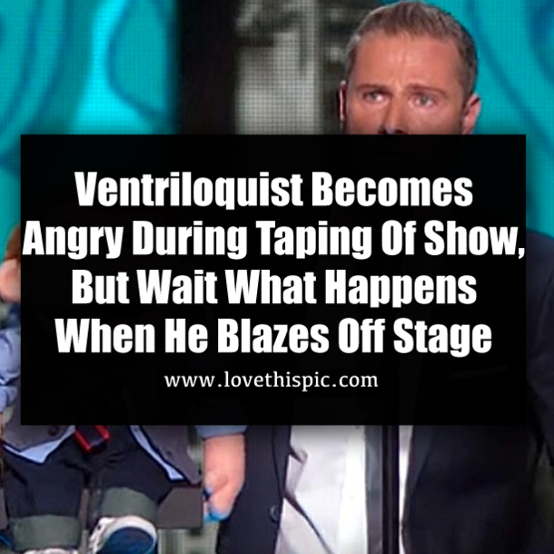 Ventriloquist Becomes Angry During Taping Of Show, But Wait What Happens When He Blazes Off Stage