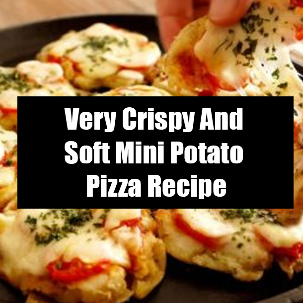 Very Crispy And Soft Mini Potato Pizza Recipe