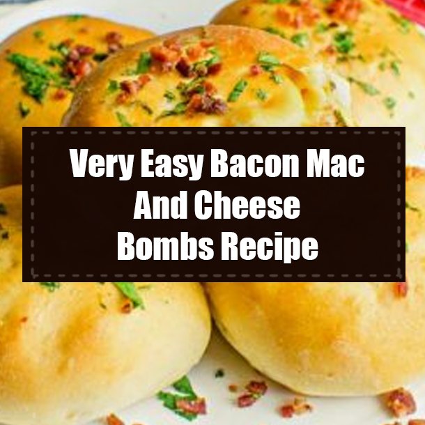 Very Easy Bacon Mac And Cheese Bombs Recipe