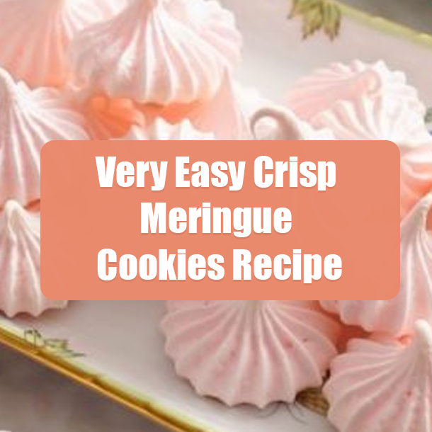 Very Easy Crisp Meringue Cookies Recipe