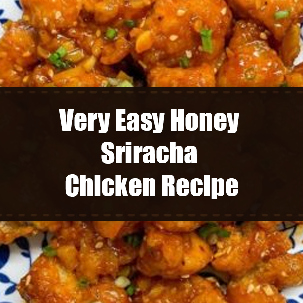Very Easy Honey Sriracha Chicken Recipe