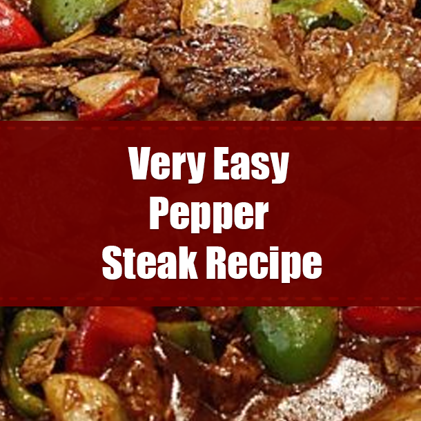 Very Easy Pepper Steak Recipe