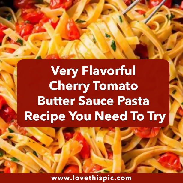 Very Flavorful Cherry Tomato Butter Sauce Pasta Recipe You Need To Try