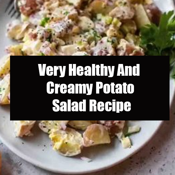 Very Healthy And Creamy Potato Salad Recipe