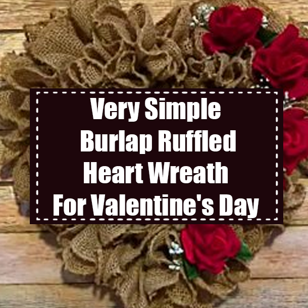 Very Simple Burlap Ruffled Heart Wreath For Valentine's Day