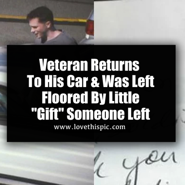Veteran Returns To His Car & Was Left Floored By Little "Gift" Someone Left