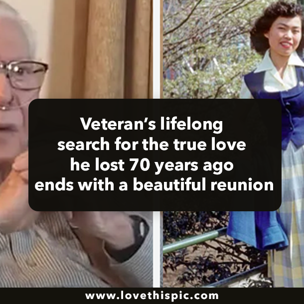 Veteran’s lifelong search for the true love he lost 70 years ago ends with a beautiful reunion