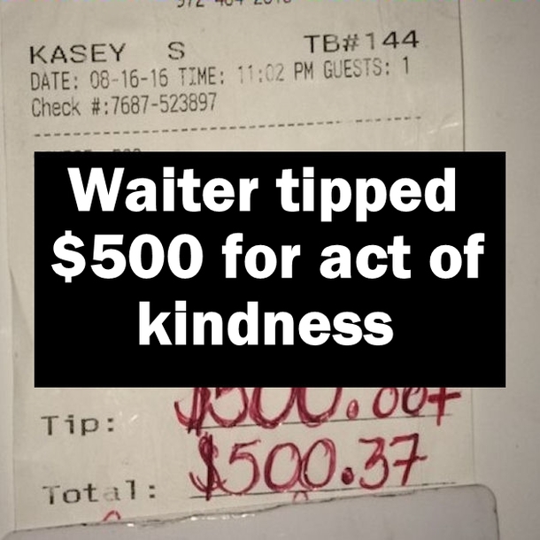 Waiter Was Tipped $500 For An Act Of Kindness