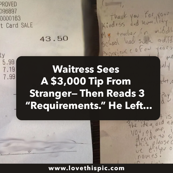 Waitress Sees A $3,000 Tip From Stranger— Then Reads 3 “Requirements.” He Left...