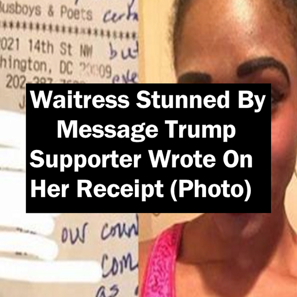 Waitress Stunned By Message Trump Supporter Wrote On Her Receipt (Photo)