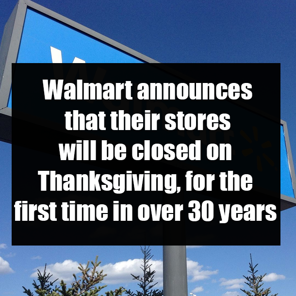 Walmart announces that their stores will be closed on Thanksgiving, for the first time in over 30 years