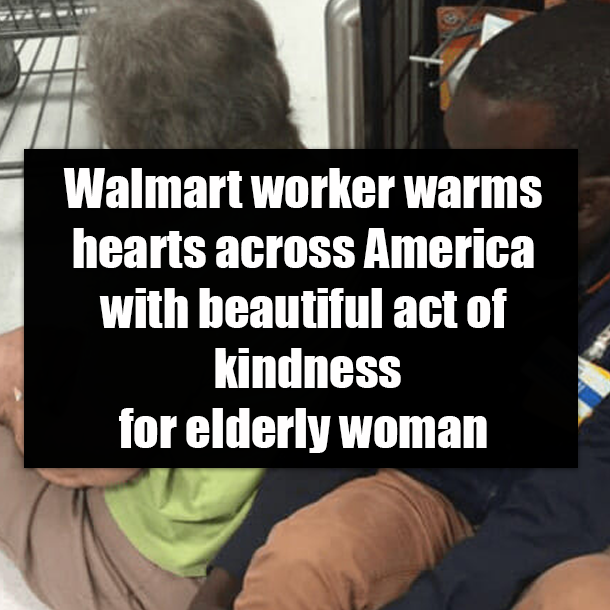 Walmart worker warms hearts across America with beautiful act of kindness for elderly woman