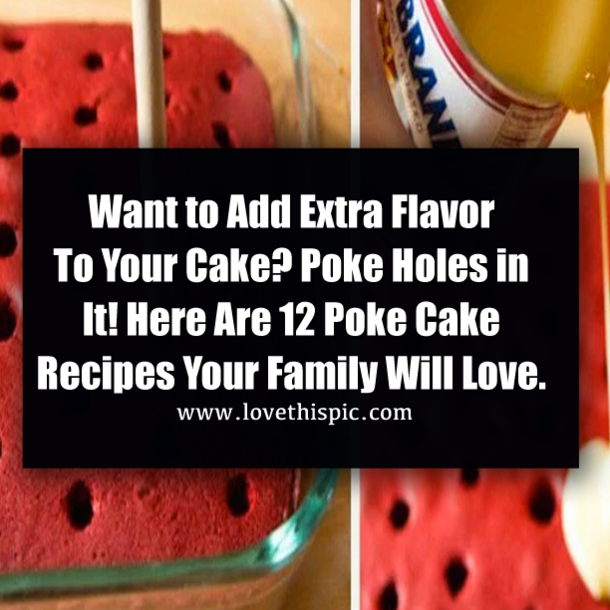 Want to Add Extra Flavor to Your Cake? Poke Holes in It! Here Are 12 Poke Cake Recipes Your Family Will Love.