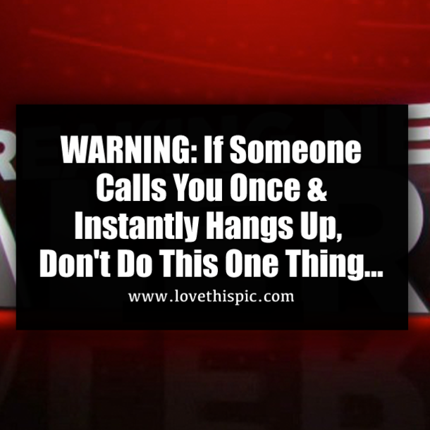 WARNING: If Someone Calls You Once & Instantly Hangs Up, Don't Do This One Thing...