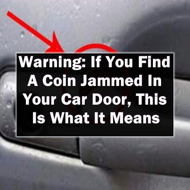 Warning: If You Find A Coin Jammed In Your Car Door This Is What It Means