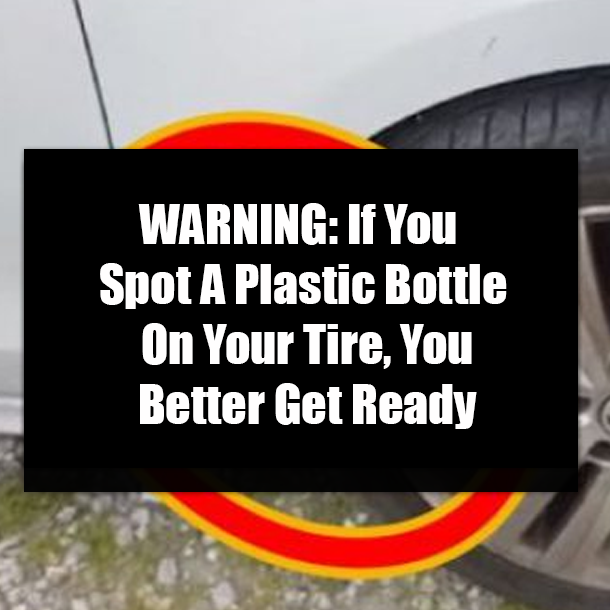 WARNING: If You Spot A Plastic Bottle On Your Tire, You Better Get Ready