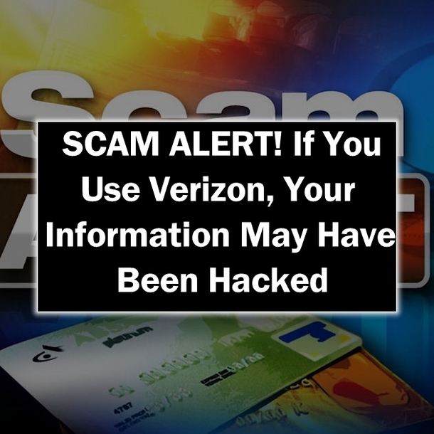 WARNING! If You Use Verizon, Your Information May Have Been Hacked