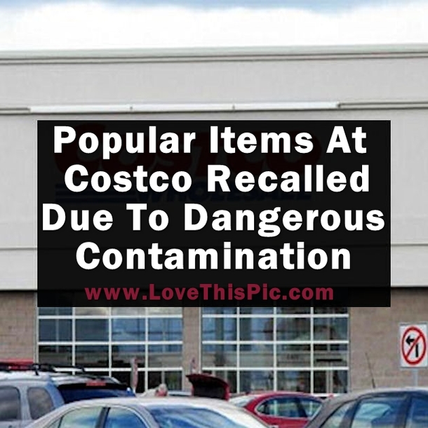 WARNING: Popular Food Items At Costco Are Being Recalled Due To Dangerous Contamination