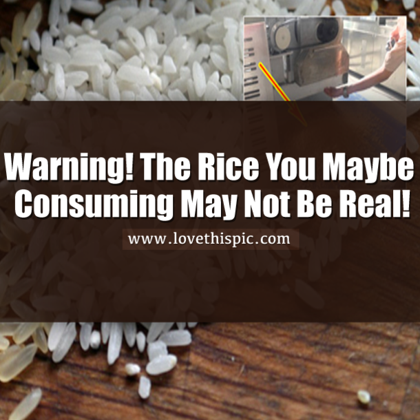 Warning! The Rice You Maybe Consuming May Not Be Real!