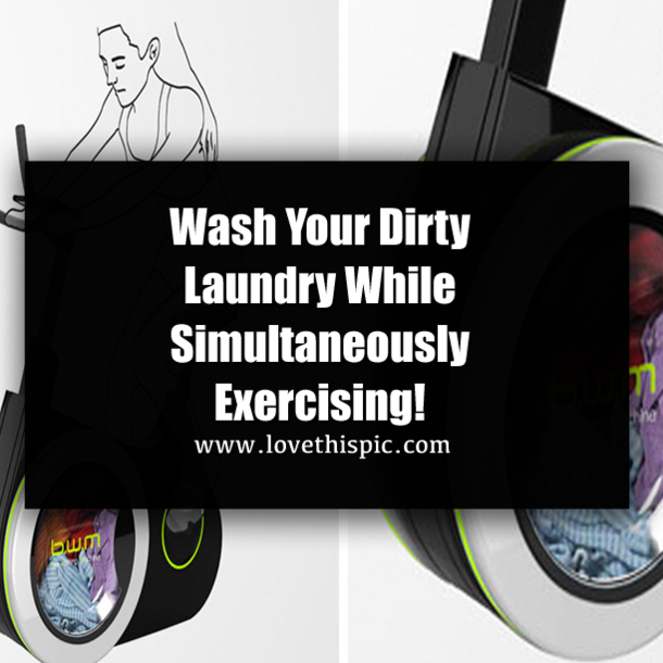 Wash Your Dirty Laundry While Simultaneously Exercising!