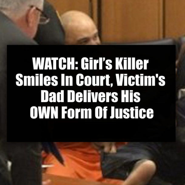 WATCH: Girl’s Killer Smiles In Court, Victim's Dad Delivers His OWN Form Of Justice