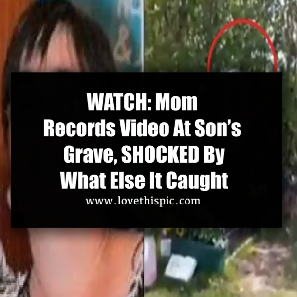 WATCH: Mom Records Video At Son’s Grave, SHOCKED By What Else It Caught