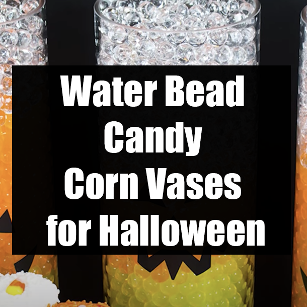 Water Bead Candy Corn Vases for Halloween