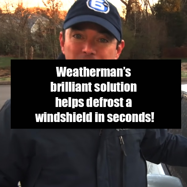 Weatherman’s brilliant solution helps defrost a windshield in seconds!