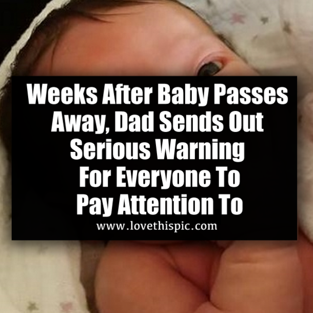 Weeks After Baby Passes Away, Dad Sends Out Serious Warning For Everyone To Pay Attention To