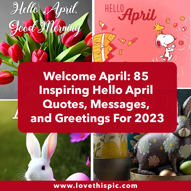 Welcome April: 85 Inspiring Hello April Quotes, Messages, and Greetings For 2023