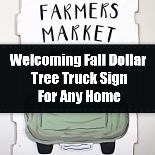 Welcoming Fall Dollar Tree Truck Sign For Any Home