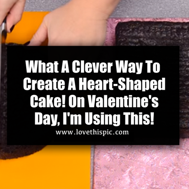 What A Clever Way To Create A Heart-Shaped Cake! On Valentine's Day, I'm Using This!