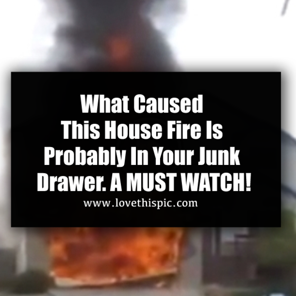 What Caused This House Fire Is Probably In Your Junk Drawer. A MUST WATCH!