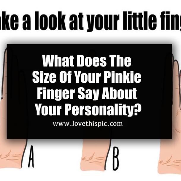 What Does The Size Of Your Pinkie Finger Say About Your Personality?