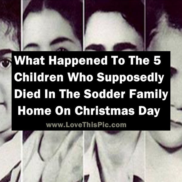 What Happened To The 5 Children Who Supposedly Died In The Sodder Family  Home On Christmas Day
