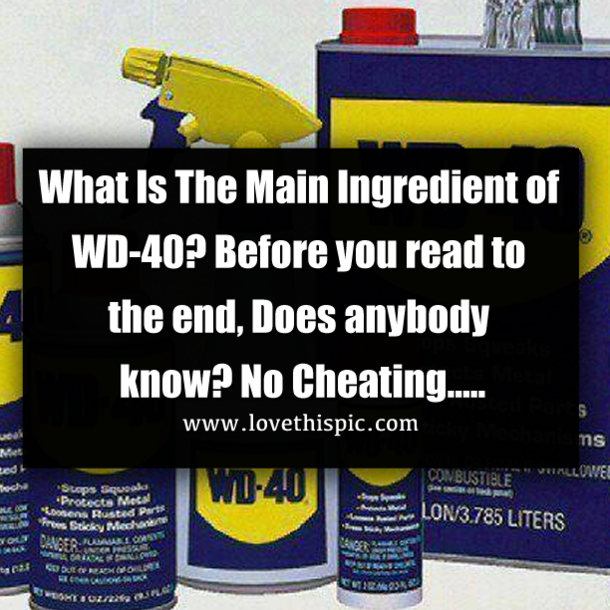What Is The Main Ingredient of WD-40? Before you read to the end, Does anybody know? No Cheating…..