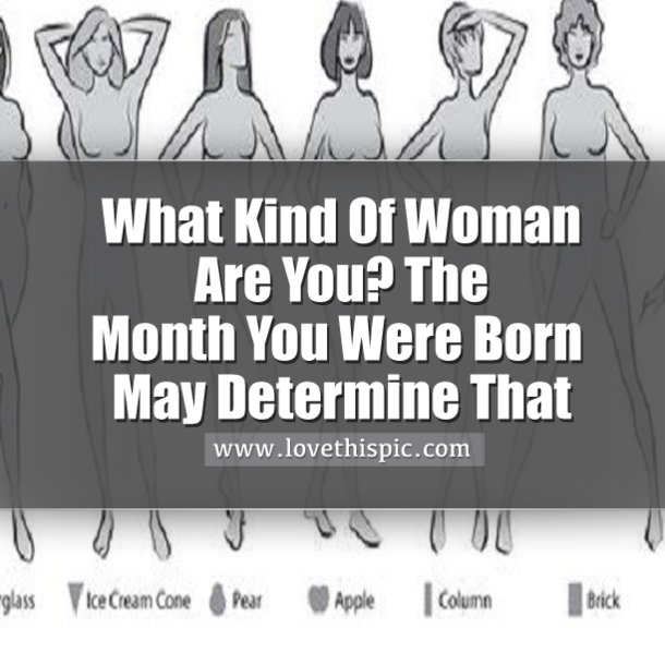 What Kind Of Woman Are You? The Month You Were Born May Actually Determine That!