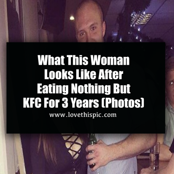 What This Woman Looks Like After Eating Nothing But KFC For 3 Years (Photos)