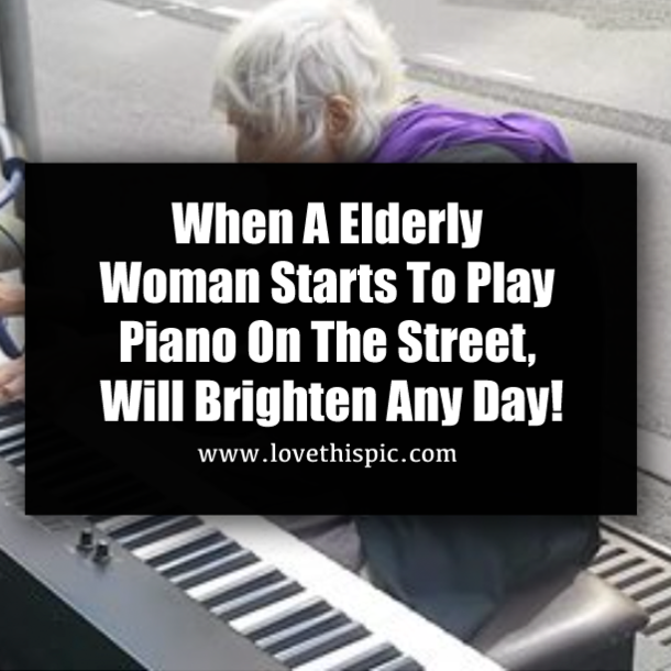 When A Elderly Woman Starts To Play Piano On The Street, Will Brighten Any Day!