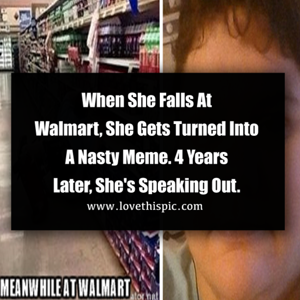 When She Falls At Walmart, She Gets Turned Into A Nasty Meme. 4 Years Later, She's Speaking Out.
