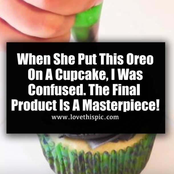 When She Put This Oreo On A Cupcake, I Was Confused. The Final Product Is A Masterpiece!