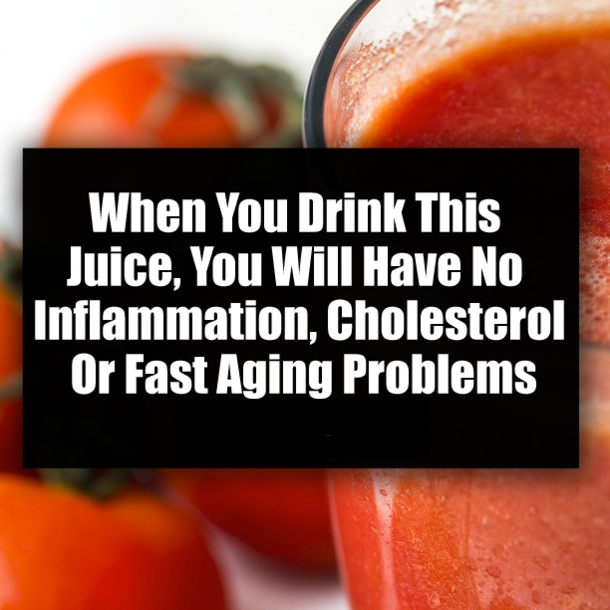When You Drink This Juice, You Will Have No Inflammation, Cholesterol Or Fast Aging Problems