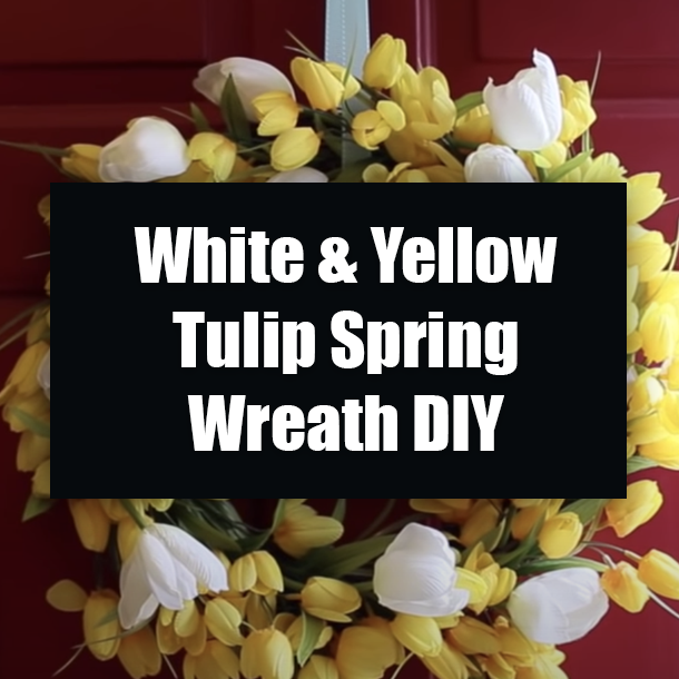 White & Yellow Tulip Spring Wreath DIY