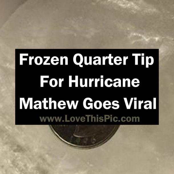 Why you should always put a quarter on a frozen cup of water before a Hurricane or Storm