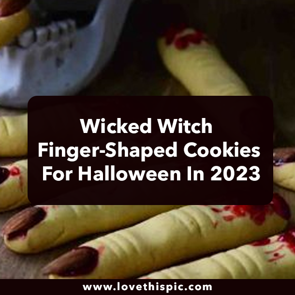 Wicked Witch Finger-Shaped Cookies For Halloween In 2023