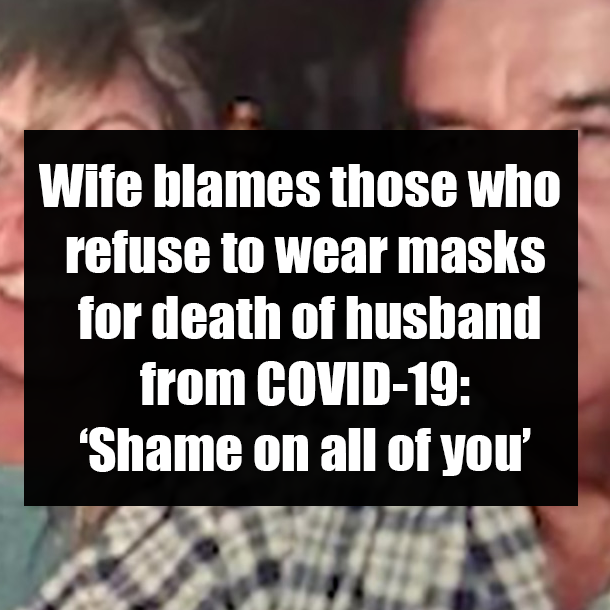 Wife blames those who refuse to wear masks for death of husband from COVID-19: ‘Shame on all of you’