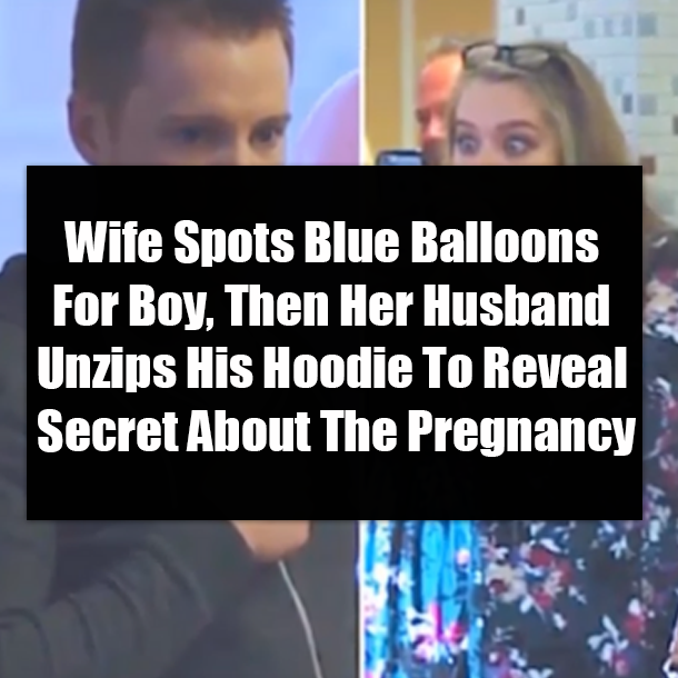 Wife Spots Blue Balloons For Boy, Then Her Husband Unzips His Hoodie To Reveal Secret About The Pregnancy