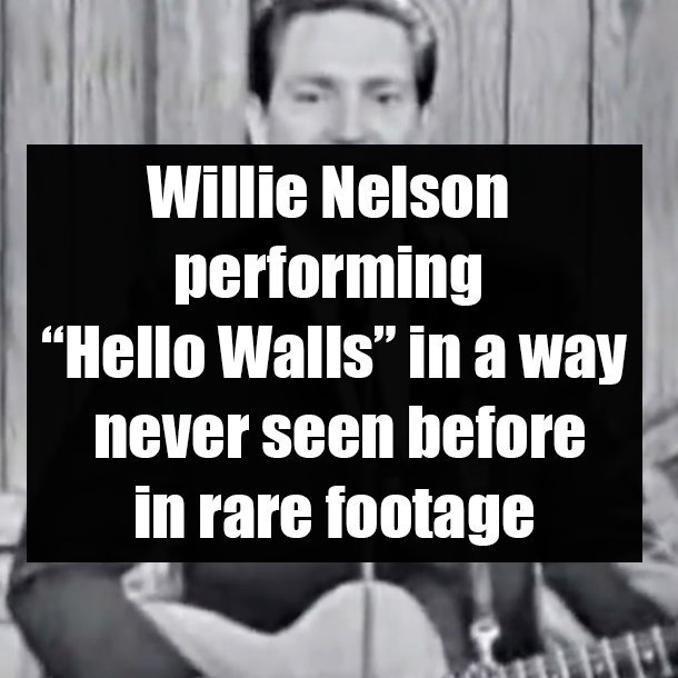 Willie Nelson performing “Hello Walls” in a way never seen before in rare footage
